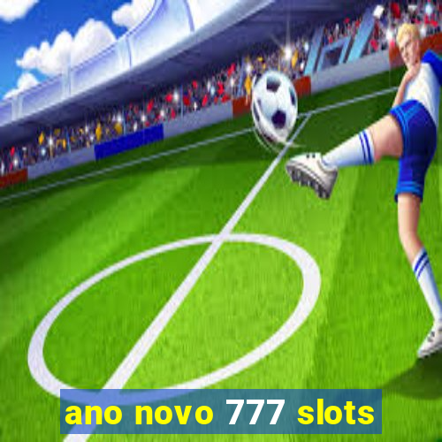 ano novo 777 slots